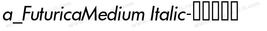 a_FuturicaMedium Italic字体转换